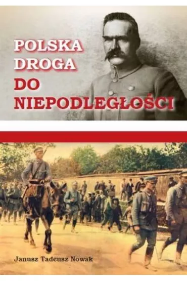 Polska droga do niepodleg�o�ci - Janusz Tadeusz Nowak