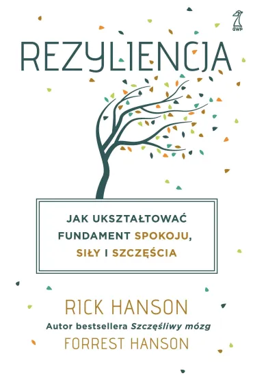 Rezyliencja. Jak ukszta�towa� fundament spokoju, si�y i szcz�cia - Rick Hanson