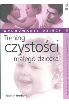 Trening czysto�ci ma�ego dziecka - Herbert Martin - Herbert Martin