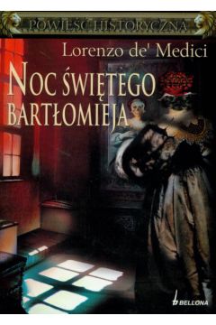 Noc �wi�tego Bart�omieja - Medici Kolenzo - Medici Kolenzo