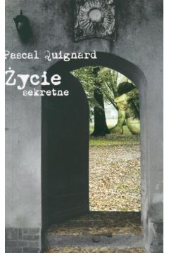 �ycie sekretne - Quignard Pascal - Quignard Pascal