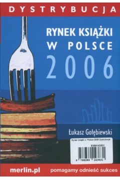 Rynek ksi��ki w Polsce 2006 Dystrybucja - Go��biewski �ukasz - �ukasz Go��biewski