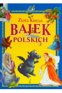 Z�ota ksi�ga bajek polskich - Berowska Marta, Gr�dzka Magdalena - Magdalena Gr�dzka, Marta Berowska