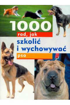 1000 rad, jak szkoli� i wychowywa� psa