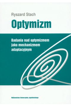 Optymizm Badania nad optymizmem jako mechanizmem adaptacyjnym - Stach Ryszard - Ryszard Stach