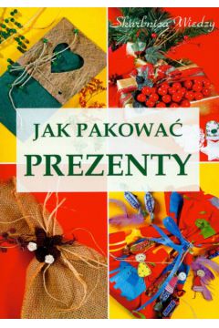 Jak pakowa� prezenty - Szwedkowicz - Kostrzewa Magdalena - Magdalena Szwedkowicz-Kostrzewa