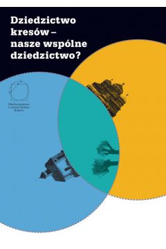 Dziedzictwo kres�w - nasze wsp�lne dziedzictwo? - Jacek Purchla