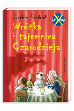 Amanda X Wr�ka i tajemnica Czarodzieja - Friedrich Joachim - Joachim Friedrich