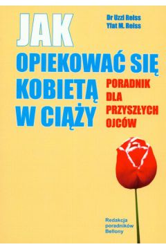 Jak opiekowa� si� kobiet� w ci��y - Reiss Uzzi, Reiss Yfat M. - Reiss Uzzi, M. Reiss Yfat