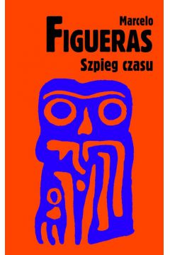 Szpieg czasu - Figueras Marcelo - Figueras Marcelo