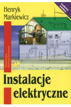 Instalacje elektryczne - Markiewicz Henryk - Henryk Markiewicz
