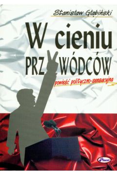 W cieniu przyw�dc�w - G��bi�ski Stanis�aw - Stanis�aw G��bi�ski