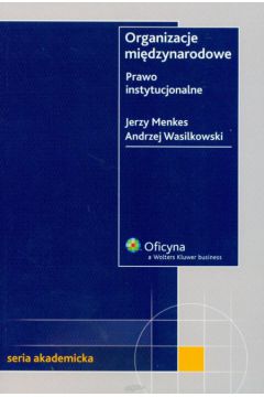 Organizacje mi�dzynarodowe Prawo instytucjonalne - Menkes Jerzy, Wasilkowski Andrzej - Andrzej Wasilkowski