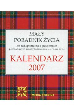 Kalendarz 2007 Ma�y poradnik �ycia -