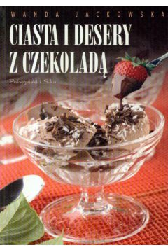 Ciasta i desery z czekolad� - Jackowska Wanda - Wanda Jackowska