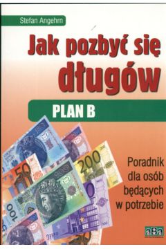 Jak pozby� si� d�ug�w Plan B - Angehrn Stefan - Stefan Angehrn