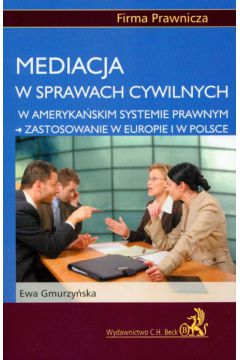 Mediacja w sprawach cywilnych w ameryka�skim systemie prawnym - zastosowanie w Europie i w Polsce - Gmurzy�ska Ewa - Ewa Gmurzy�ska