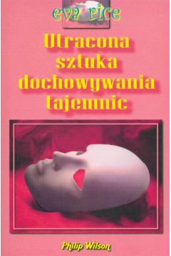 Utracona sztuka dochowywania tajemnic - Rice Eva - Eva Rice