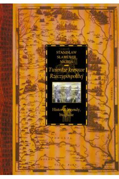 Twierdze kresowe Rzeczypospolitej - Niceja Stanis�aw S�awomir