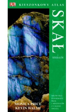 Kieszonkowy atlas ska� I minera��w br. - Monica Price, Kevin Walsh