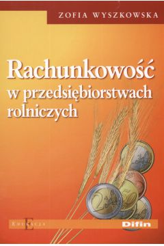 Rachunkowo�� w przedsi�biorstwach rolniczych - Zofia Wyszkowska