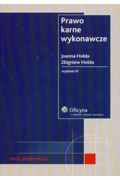 Prawo karne wykonawcze Podr�cznik - Ho�da Joanna, Ho�da Zbigniew - Joanna Ho�da, Zbigniew Ho�da