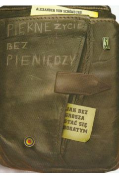 Pi�kne �ycie bez pieni�dzy - Schonburg Alexander - Alexander Schonburg