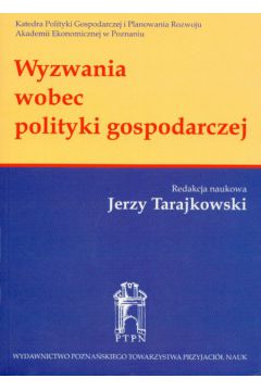 Wyzwania wobec polityki gospodarczej - Jerzy Tarajkowski
