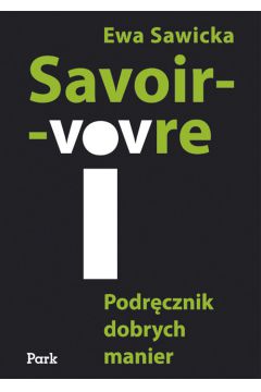 Savoir-vovre Podr�cznik dobrych manier - Sawicka Ewa - Ewa Sawicka