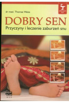 Dobry sen Przyczyny i leczenie zaburze� snu - Weiss Thomas - Thomas Weiss