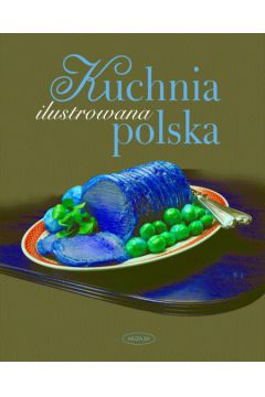 Ilustrowana kuchnia polska - D�bska Danuta, D�bski Henryk - Danuta D�bska, Henryk D�bski