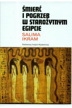 �mier� i pogrzeb w Staro�ytnym Egipcie - Ikram Salima - Ikram Salima