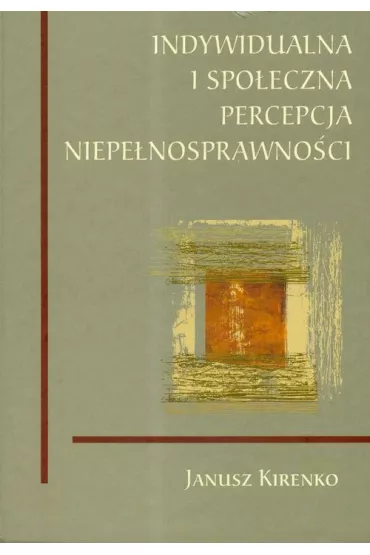 Indywidualna i spo�eczna percepcja niepe�nosprawno�ci - Janusz Kirenko