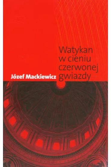 Watykan w cieniu czerwonej gwiazdy - J�zef Mackiewicz