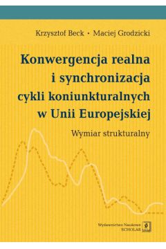 Konwergencja realna i synchronizacja cykli koniunkturalnych w Unii Europejskiej