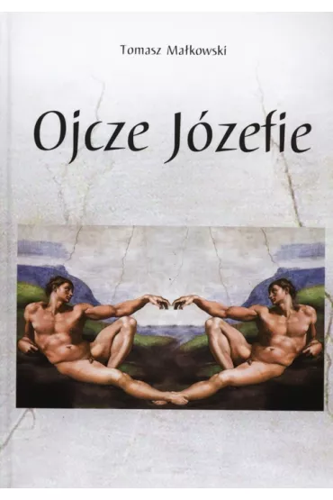 Ojcze J�zefie - Tomasz Ma�kowski