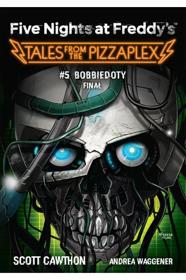 Five Nights at Freddy`s Tales from the Pizzaplex T.5 Bobbiedoty Fina� - Cawthon Scott