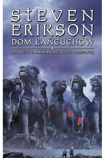 Dom �a�cuch�w. Opowie�ci z Malaza�skiej Ksi�gi Poleg�ych. Tom 4 - Steven Erikson