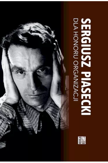 Dla honoru organizacji - Sergiusz Piasecki