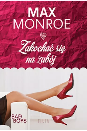 Zakocha� si� na zab�j. Bad Boy Billionaires. Tom 2 - Max Monroe