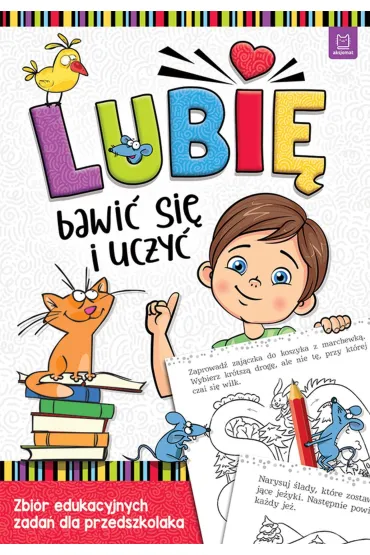 LUBI� BAWI� SI� I UCZY�. ZBI�R EDUKACYJNYCH ZADA� DLA PRZEDSZKOLAKA