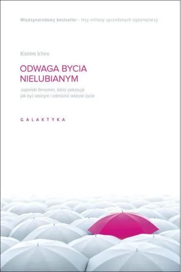 Pakiet: Teoria „Pozw�l im”, Quo vAIdis, Odwaga bycia nielubianym. Japo�ski fenomen, kt�ry pokazuje jak by� wolnym i odmieni� w�asne �ycie
