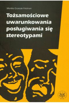 To�samo�ciowe uwarunkowania pos�ugiwania si� stereotypami - Grzesiak - Feldman Monika - Monika Grzesiak-Feldman
