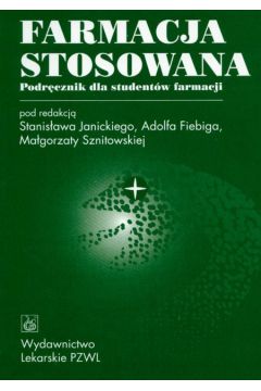 Farmacja stosowana Podr�cznik dla student�w farmacji - Adolf Fiebig, Ma�gorzata Sznitowska, Stanis�aw Janicki