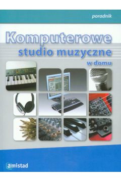 Komputerowe studio muzyczne w domu Poradnik - O�ownia Micha� - Micha� O�ownia