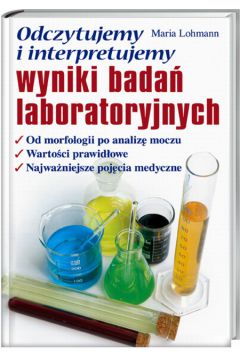 Odczytujemy i interpretujemy wyniki bada� laboratoryjnych - Lohmann Maria - Maria Lohmann
