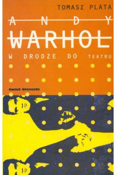 Andy Warhol w drodze do teatru - Plata Tomasz - Tomasz Plata