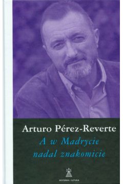 A w Madrycie nadal znakomicie - Perez-Reverte Arturo