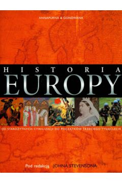 Historia Europy Od staro�ytnych cywilizacji do pocz�tk�w trzeciego tysi�clecia - John Stevenson