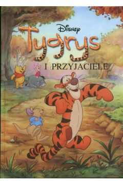 Kubu� Puchatek Sze�� przyg�d w Stumilowym Lesie, Tygrys i przyjaciele -